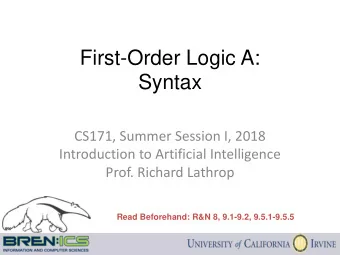 First-Order Logic A: Syntax  CS171, Summer Session I, 2018  Introduction to Artificial Intelligence