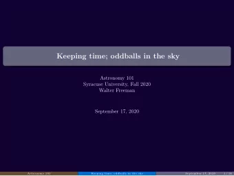 Keeping time; oddballs in the sky  Astronomy 101  Syracuse University, Fall 2020  Walter Freeman