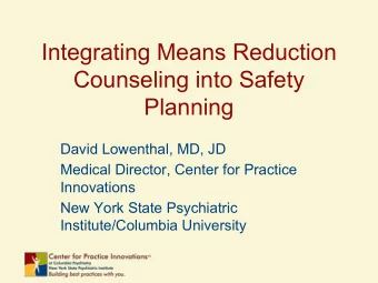 Integrating Means Reduction  Counseling into Safety  Planning  David Lowenthal, MD, JD  Medical