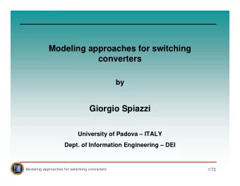 Modeling approaches for switching  converters  by  Giorgio Spiazzi  University of Padova  ITALY