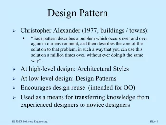 Design Pattern  Christopher Alexander (1977, buildings / towns):    Each pattern describes
