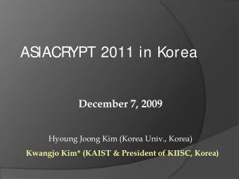 AS  IACR  YPT 2011 in Korea  December 7, 2009  Hyoung Joong Kim (Korea Univ., Korea)  Kwangjo Kim*