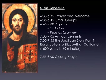 Class Schedule  6:30-6:35  Prayer and Welcome  6:35-6:45  Small Groups  6:45-7:00 Reports  - St.