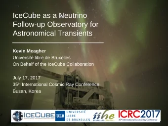 IceCube as a Neutrino  Follow-up Observatory for  Astronomical Transients  Kevin Meagher