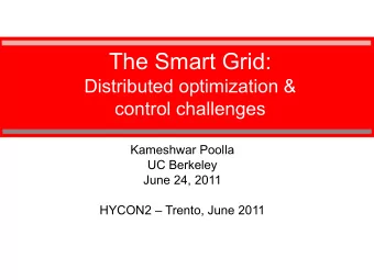 The Smart Grid:  Distributed optimization &amp;  control challenges  Kameshwar Poolla  UC Berkeley