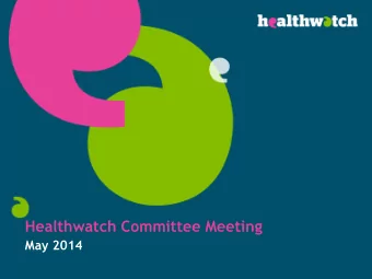 Healthwatch Committee Meeting  May 2014  Welcome and apologies  Anna Bradley  Minutes from last