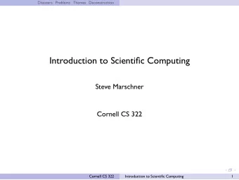 Introduction to Scientic Computing  Steve Marschner  Cornell CS 322  Cornell CS 322