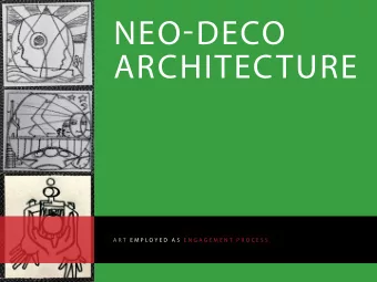 NEO-DECO  ARCHITECTURE  A R T  E M P L O Y E D  A S  E N G A G E M E N T  P R O C E S S  4 R M + U