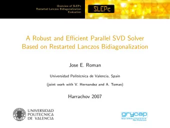 A Robust and Efficient Parallel SVD Solver  Based on Restarted Lanczos Bidiagonalization  Jose E.