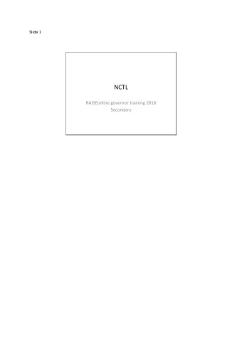 NCTL  RAISEonline governor training 2016  Secondary  Slide 2  Introduction  As a result of