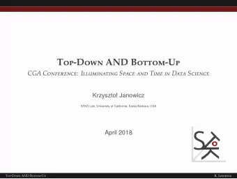 Top-Down AND Bottom-Up  CGA Conference: Illuminating Space and Time in Data Science  Krzysztof