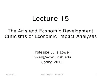 Lecture 15  The Arts and Economic Development  Criticisms of Economic Impact Analyses  Professor