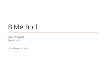B Method  Proof assistants  May 16, 2017  Lucas Franceschino  What is B method?  B-method goal
