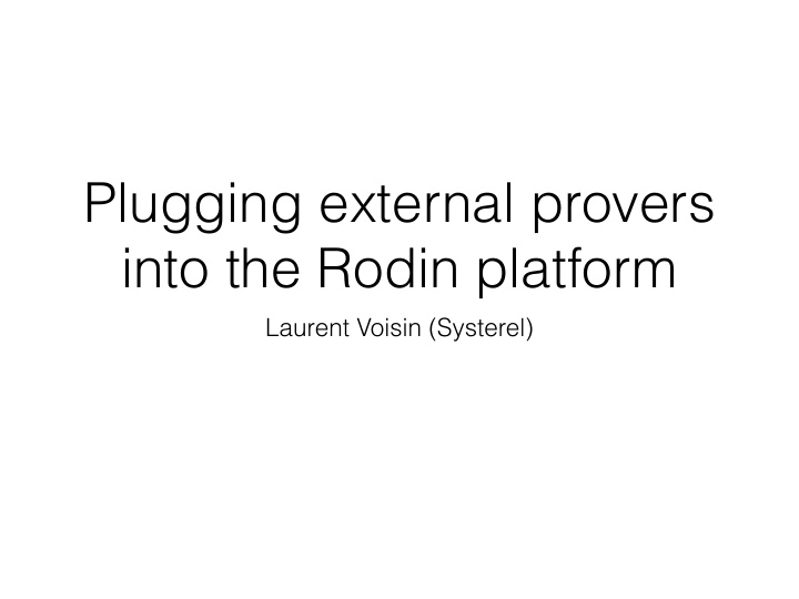 plugging external provers into the rodin platform
