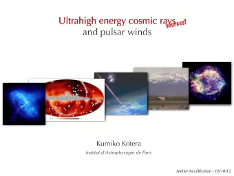 Ultrahigh energy cosmic rays  Ultrahigh energy cosmic rays  sources?  and pulsar winds  Kumiko
