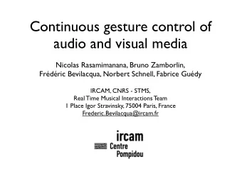 Continuous gesture control of  audio and visual media  Nicolas Rasamimanana, Bruno Zamborlin,