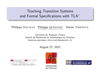 Teaching Transition Systems and Formal Specifications with TLA + Philippe Qu Philippe Mauran