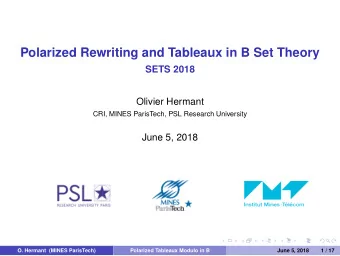 Polarized Rewriting and Tableaux in B Set Theory  SETS 2018  Olivier Hermant  CRI, MINES ParisTech,