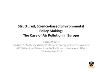 Structured,  Science-based  Environmental    Policy  Making:      The