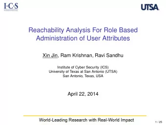 Reachability Analysis For Role Based  Administration of User Attributes  Xin Jin, Ram Krishnan,