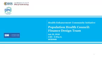 Population Health Council:  Finance Design Team  July 30, 2018 2:00  3:30 p.m.  WEBINAR  1