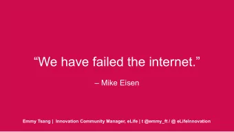 We have failed the internet.   Mike Eisen  Emmy Tsang |  Innovation Community Manager,