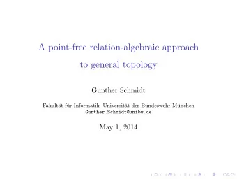 A point-free relation-algebraic approach  to general topology  Gunther Schmidt  Fakult  at f