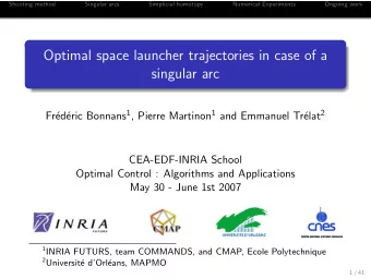 Optimal space launcher trajectories in case of a  singular arc eric Bonnans 1 , Pierre Martinon 1