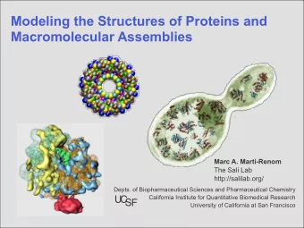 Modeling the Structures of Proteins and  Macromolecular Assemblies  Marc A. Marti-Renom  The Sali