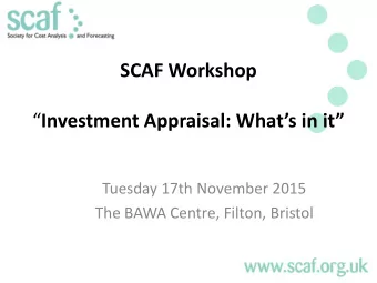 Investment Appraisal: Whats in it  Tuesday 17th November 2015  The BAWA Centre, Filton,