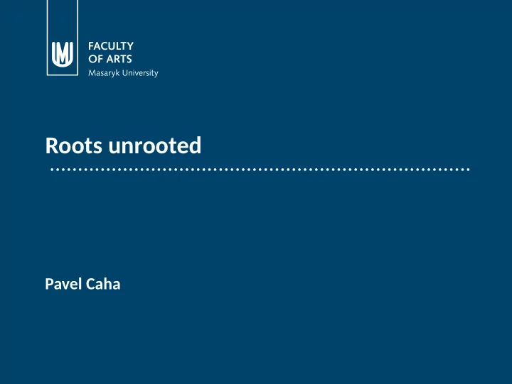 roots unrooted