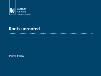 Roots unrooted  Pavel Caha  The morphologists view: Roots vs.  affixes  1/28  Roots: the