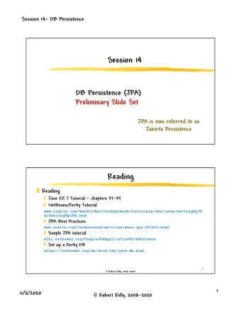 Session 14  DB Persistence (JPA)  Preliminary Slide Set  JPA is now referred to as  Jakarta