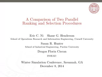 A Comparison of Two Parallel  Ranking and Selection Procedures  Eric C. Ni  Shane G. Henderson