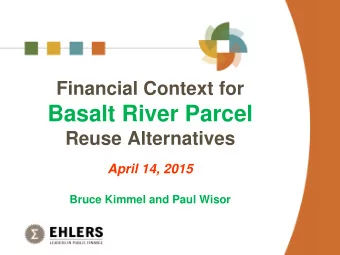 Basalt River Parcel  Reuse Alternatives  April 14, 2015  Bruce Kimmel and Paul Wisor  Fix the Fork