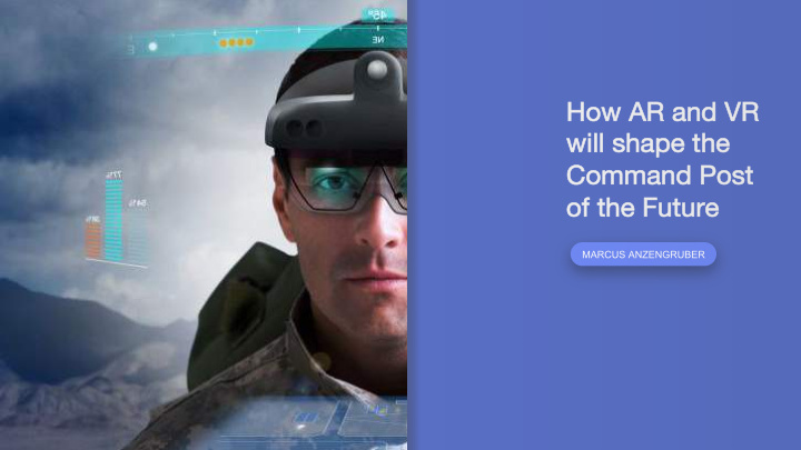 ho how w ar and vr will sh shape the command post st of