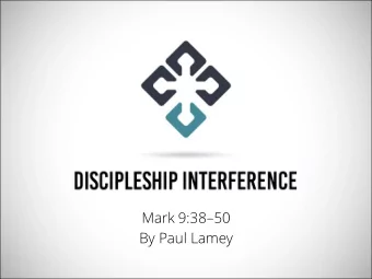 By Paul Lamey 1. Unnecessary Divisions Interfere with the Focus of Discipleship (vv. 38  41) 1.