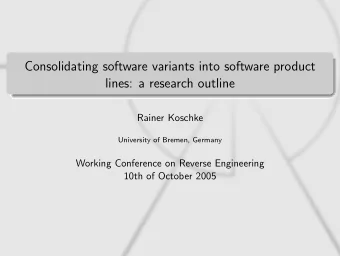 Consolidating software variants into software product  lines: a research outline  Rainer Koschke