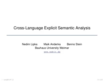 Cross-Language Explicit Semantic Analysis  Nedim Lipka  Maik Anderka  Benno Stein  Bauhaus