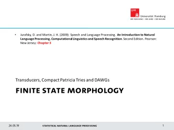FINITE STATE MORPHOLOGY  24.05.19  Statistical Natural Language Processing  1  Morphology with FSAs