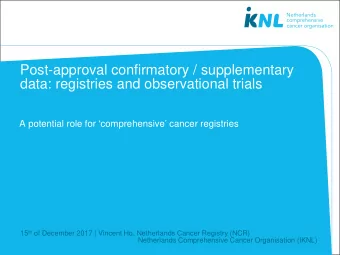 Post-approval confirmatory / supplementary  data: registries and observational trials  A potential