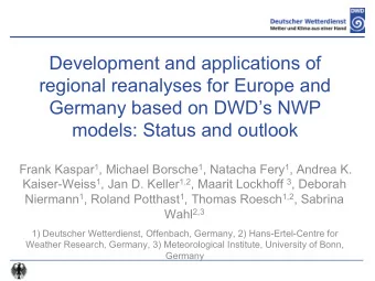 Development and applications of  regional reanalyses for Europe and  Germany based on DWDs NWP