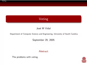 Voting  Jos  e M Vidal  Department of Computer Science and Engineering, University of South
