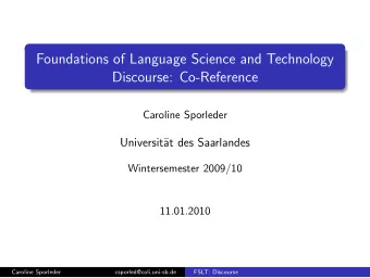 Foundations of Language Science and Technology  Discourse: Co-Reference  Caroline Sporleder