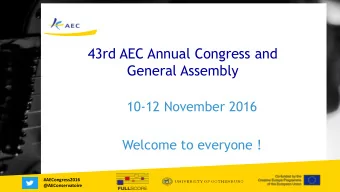 43rd AEC Annual Congress and  General Assembly  #  10-12 November 2016 Welcome to everyone !