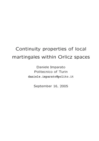 Continuity properties of local  martingales within Orlicz spaces  Daniele Imparato  Politecnico of