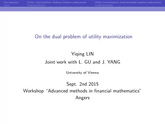 On the dual problem of utility maximization  Yiqing LIN  Joint work with L. GU and J. YANG