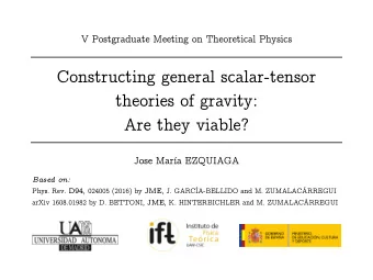 Constructing general scalar-tensor  theories of gravity:  Are they viable?  Jose Mara EZQUIAGA