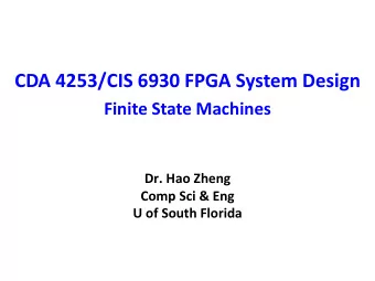 CDA 4253/CIS 6930 FPGA System Design  Finite State Machines  Dr. Hao Zheng  Comp Sci &amp; Eng  U