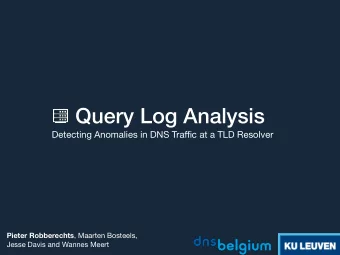 Query Log Analysis Detecting Anomalies in DNS Tra ffi c at a TLD Resolver Pieter Robberechts ,